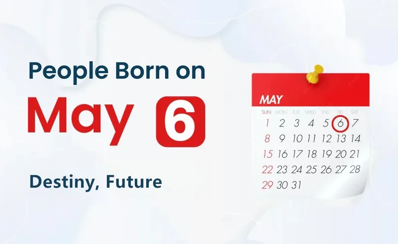 People Born on May 6th: Destiny, Future-Birthday Messages